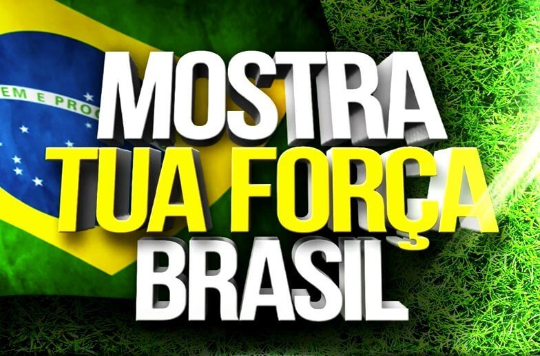 Mostra tua força Brasil