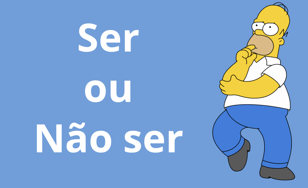 Ser ou não ser?